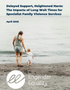 Cover of a report: a mother holding her child’s hand as they walk on a beach; title about delays in family violence services; Engender Equality logo present.
